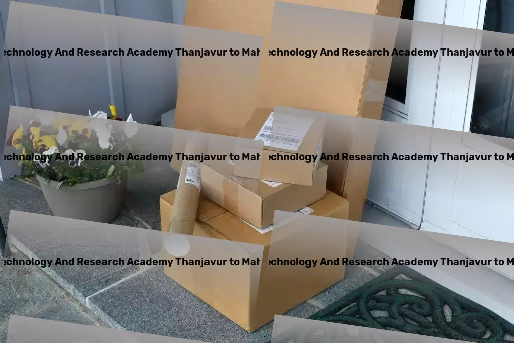 Shanmugha Arts Science Technology And Research Academy Thanjavur to Maharashtra Transport Streamlining your supply chain from start to finish in India. - Furniture relocation services