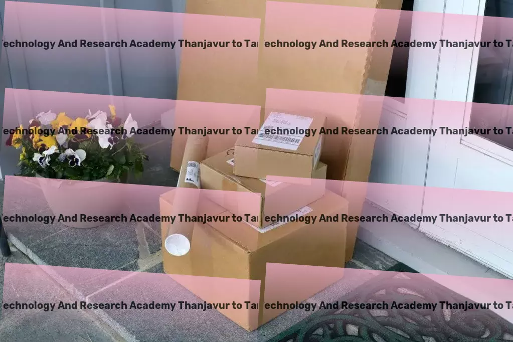 Shanmugha Arts Science Technology And Research Academy Thanjavur to Tamil Nadu Transport India's logistical puzzles, solved with precision and speed. - Efficient freight forwarding