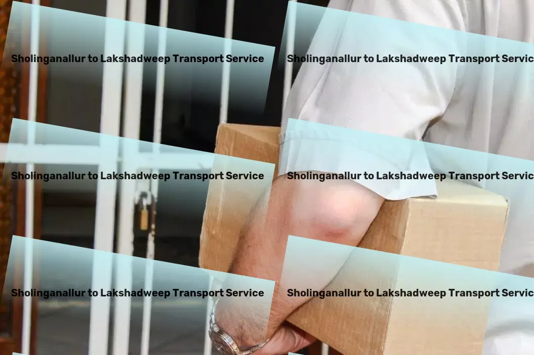 Sholinganallur to Lakshadweep Transport Dependable and dynamic transport solutions for India's economy. - Heavy cargo logistics