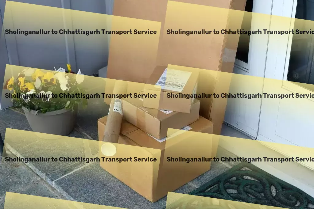 Sholinganallur to Chhattisgarh Transport Advanced cargo logistics