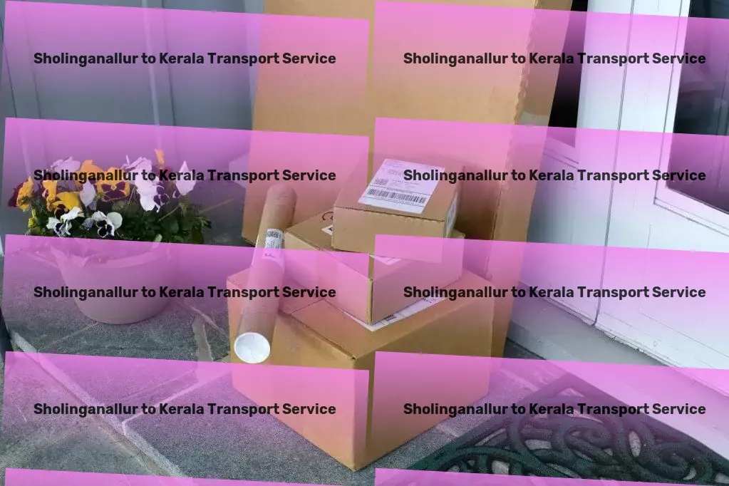 Sholinganallur to Kerala Transport Personalized package delivery