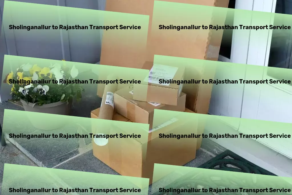 Sholinganallur to Rajasthan Transport India's path to efficient and effortless goods movement! - Professional package delivery