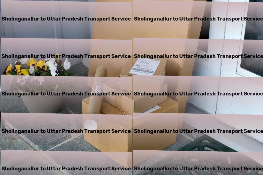 Sholinganallur to Uttar Pradesh Transport Tailored strategies for diverse Indian logistical demands! - Business freight services