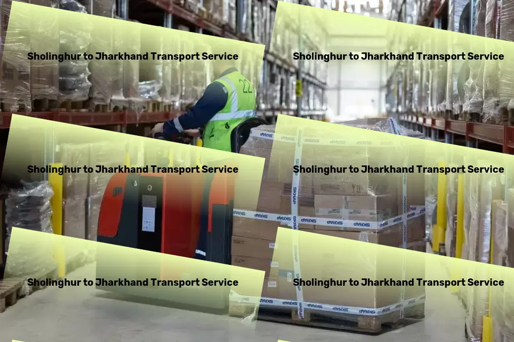 Sholinghur to Jharkhand Transport ]Adapting to your logistics needs with flexible transport options in India. - Nationwide cargo logistics