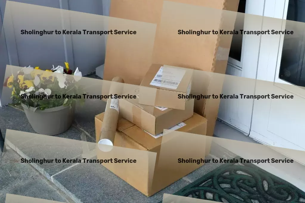 Sholinghur to Kerala Transport Next-level commuting strategies for the savvy traveler! - Quick cargo transport