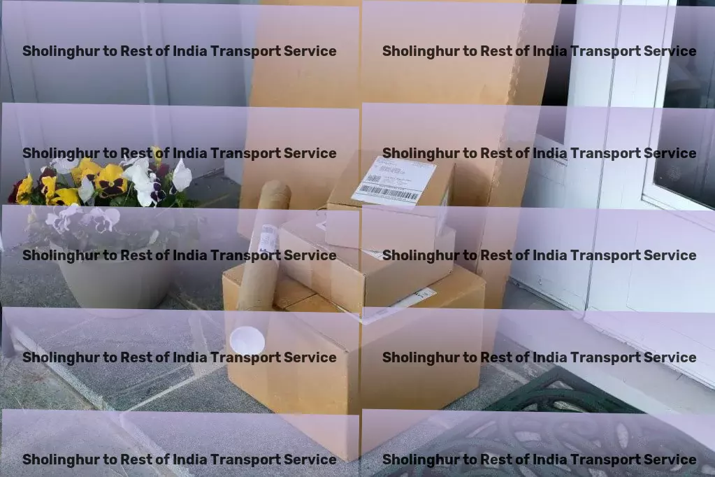 Sholinghur to Rest Of India Transport Your goods, our priority: India's preferred transporter! - Furniture transport operations