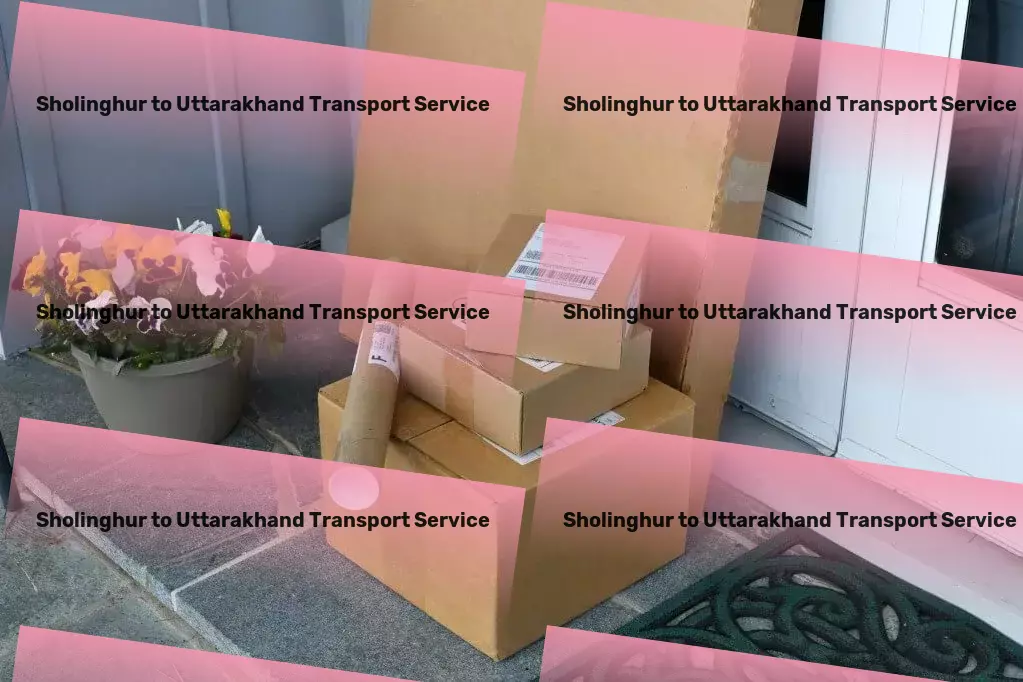 Sholinghur to Uttarakhand Transport Expertly designed for the modern commuter's needs! - Dedicated package logistics