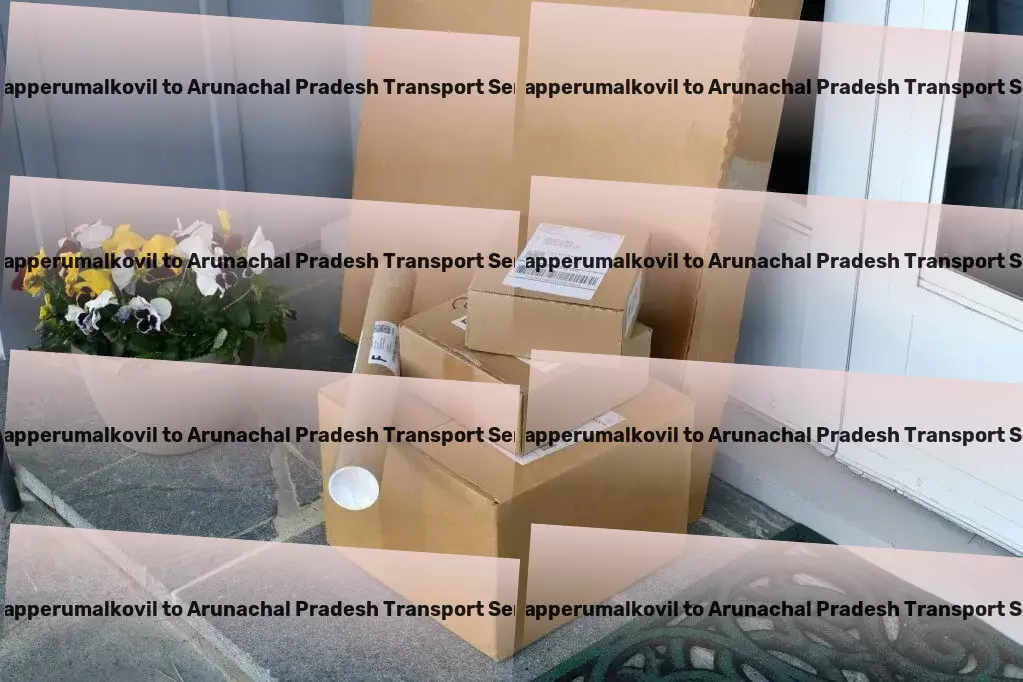 Singapperumalkovil to Arunachal Pradesh Transport India's path to efficient and effortless goods movement! - Door-to-door shipping services