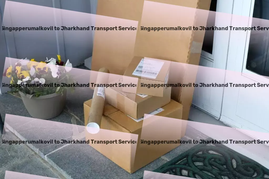 Singapperumalkovil to Jharkhand Transport India's gateway to flawless goods distribution. - High-speed package services