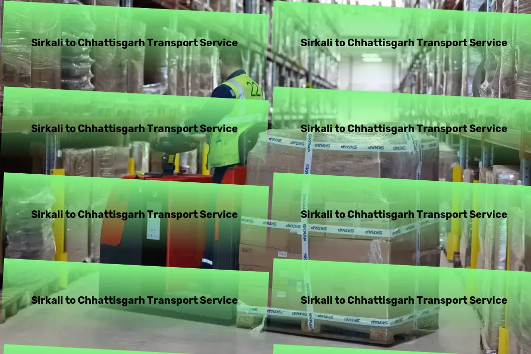 Sirkali to Chhattisgarh Transport Fulfilling the growing demands of Indian logistics with precision and care. - Furniture moving services