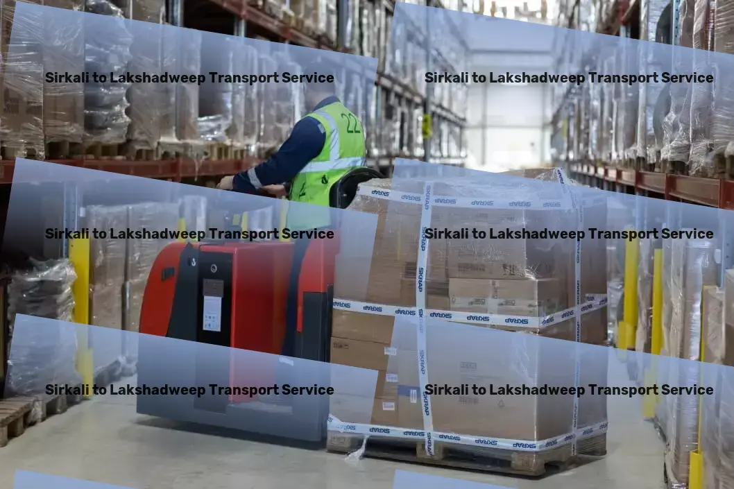 Sirkali to Lakshadweep Transport Moving and relocation services