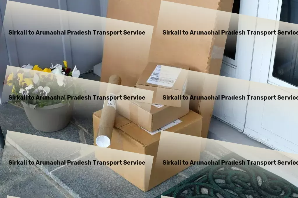 Sirkali to Arunachal Pradesh Transport Quick bulk transport