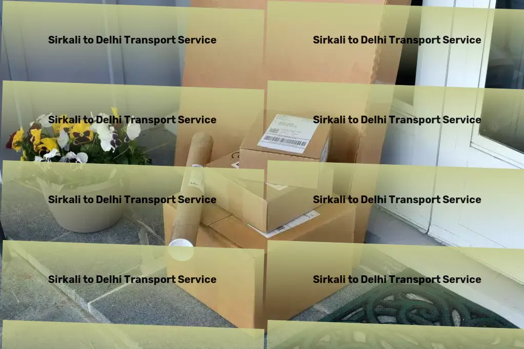 Sirkali to Delhi Transport A leap forward in logistic solutions for India. - Nationwide logistics provider