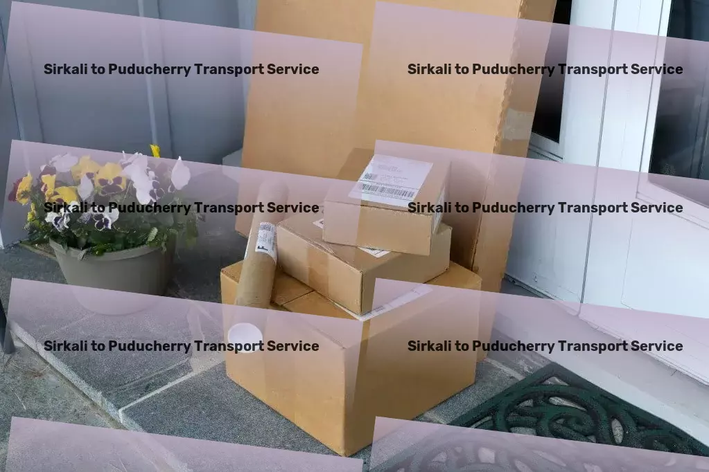 Sirkali to Puducherry Transport Simplifying your shipping needs in India! - Major parcel delivery