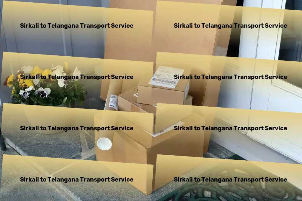 Sirkali to Telangana Transport The bridge to overcoming India's logistic hurdles. - Personal parcel delivery