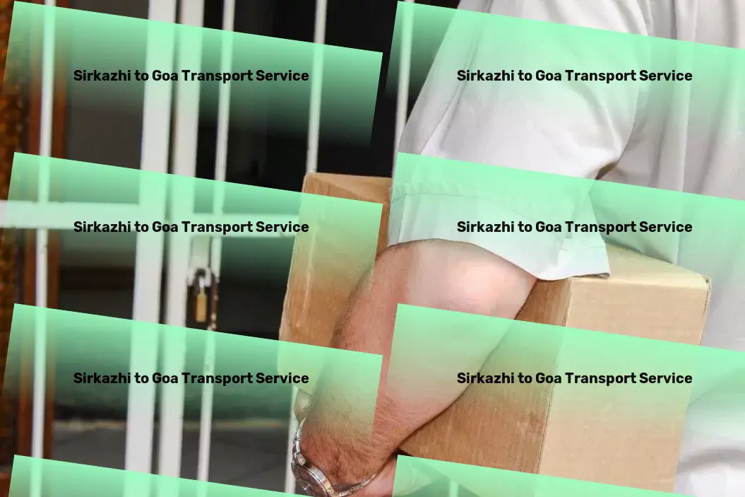 Sirkazhi to Goa Transport The future of efficient, reliable transportation is here! - Furniture transit solutions