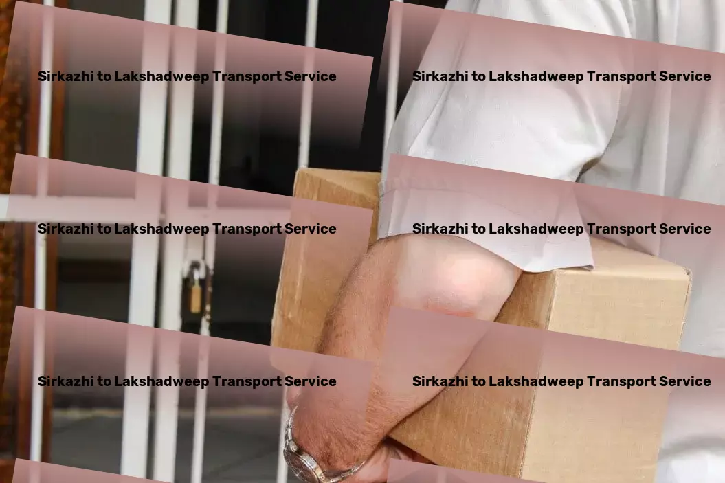 Sirkazhi to Lakshadweep Transport Move with ease: India's trusted transport partner! - Air freight services