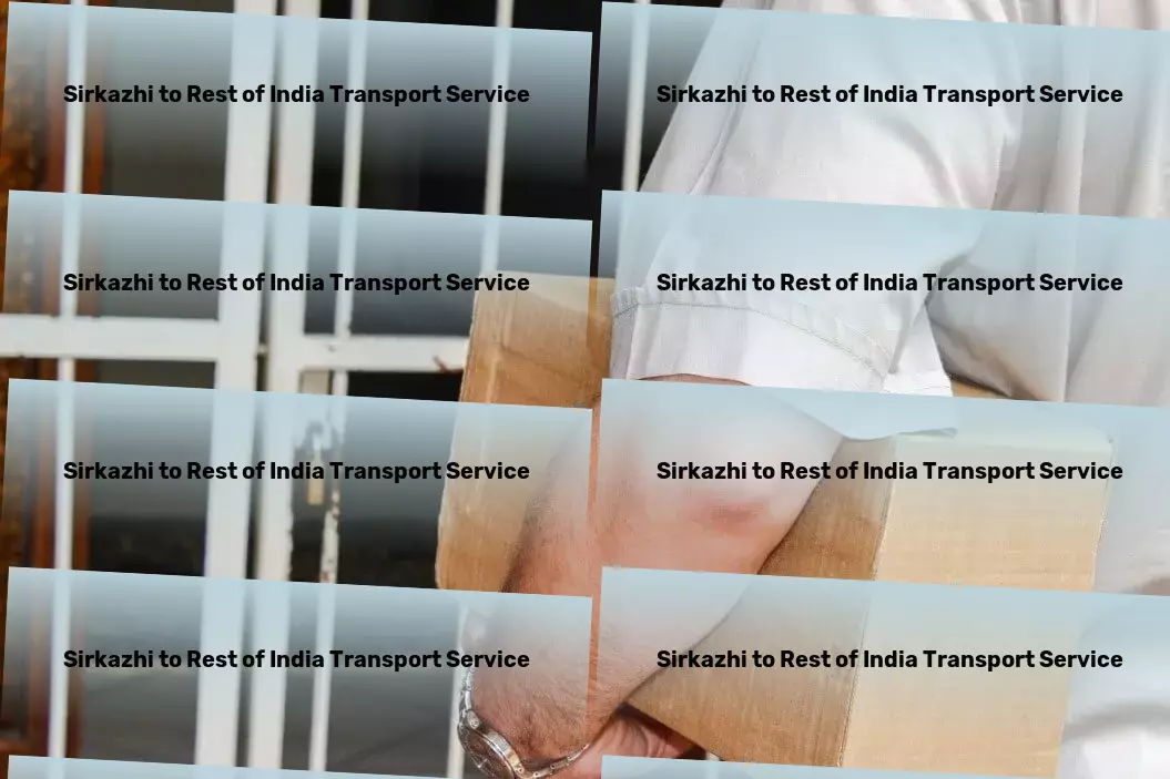 Sirkazhi to Rest Of India Transport Efficient Indian transport services at your fingertips! - Specialized furniture moving