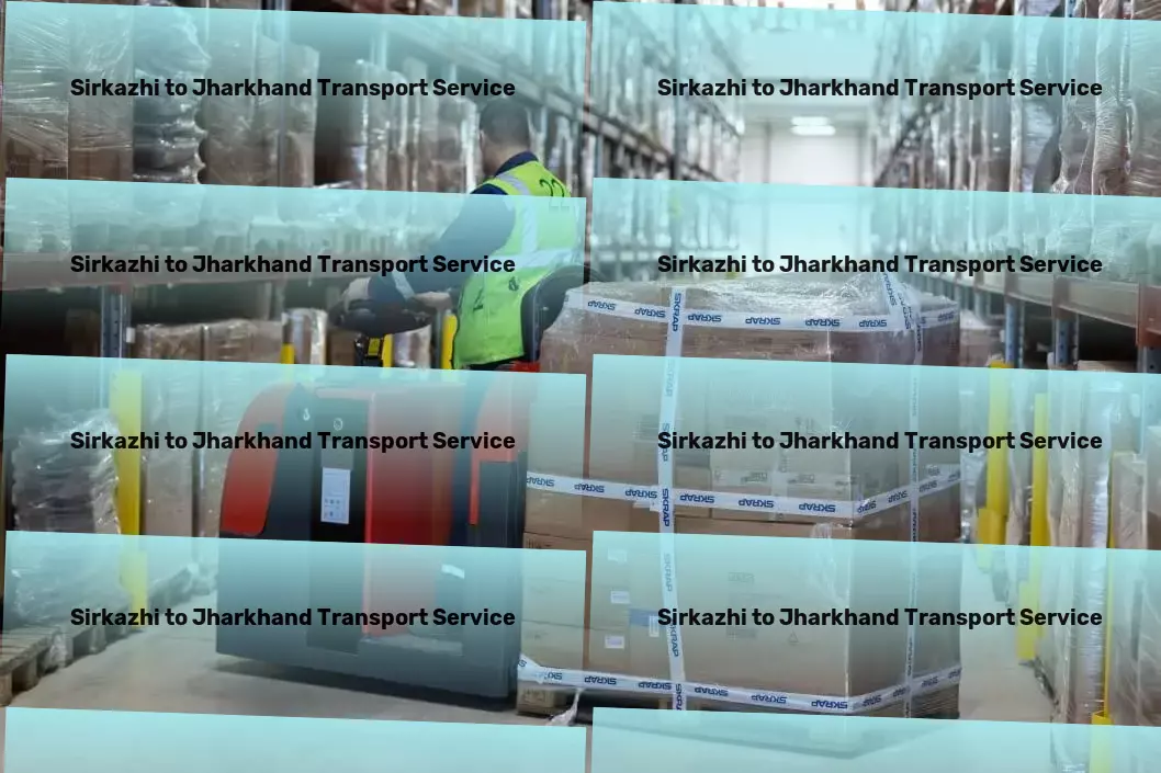 Sirkazhi to Jharkhand Transport Commercial goods forwarding