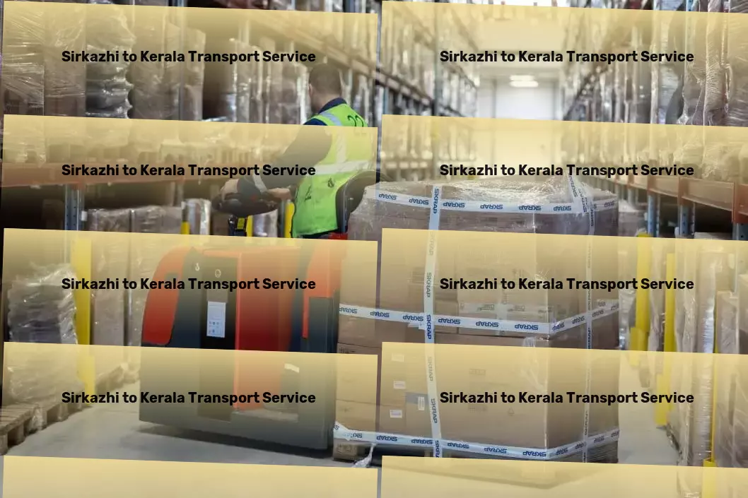 Sirkazhi to Kerala Transport Local freight dispatch