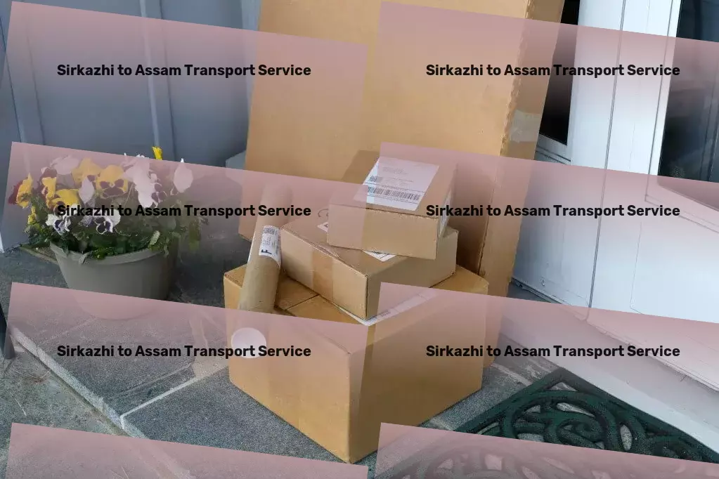 Sirkazhi to Assam Transport Secure freight forwarding