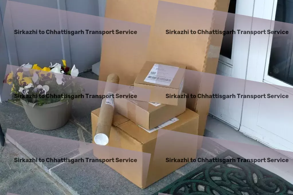 Sirkazhi to Chhattisgarh Transport Unparalleled expertise in Indian goods transit! - Comprehensive cargo shipment