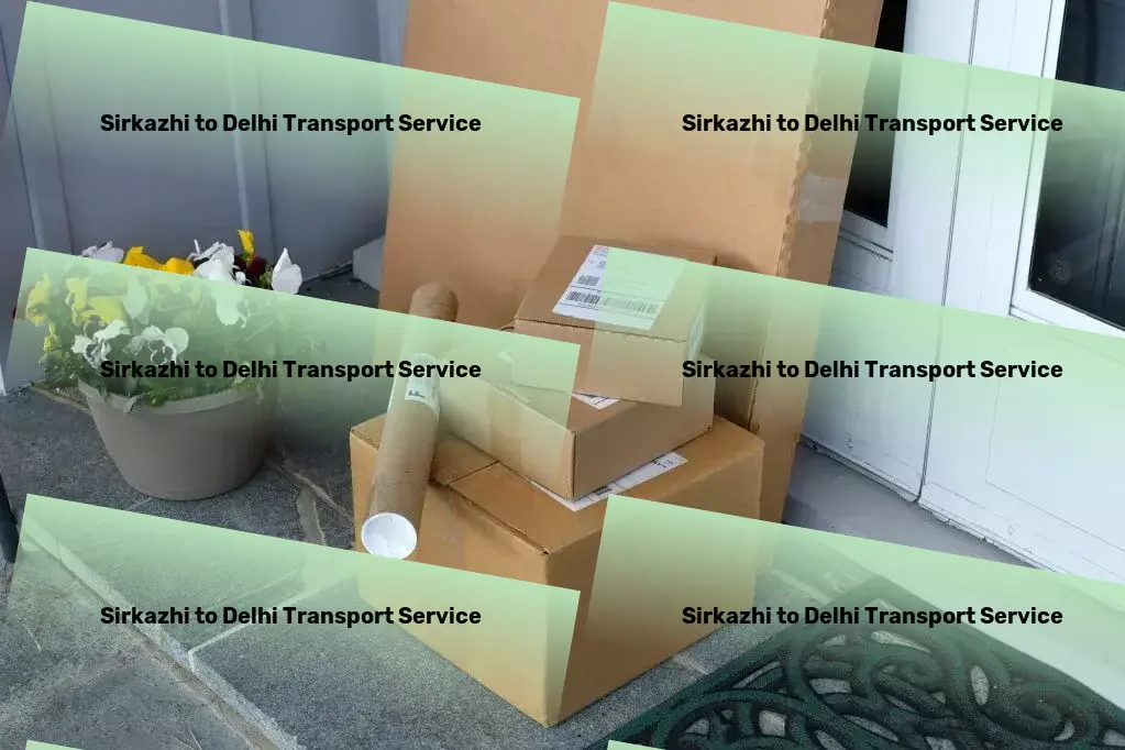 Sirkazhi to Delhi Transport National furniture transport