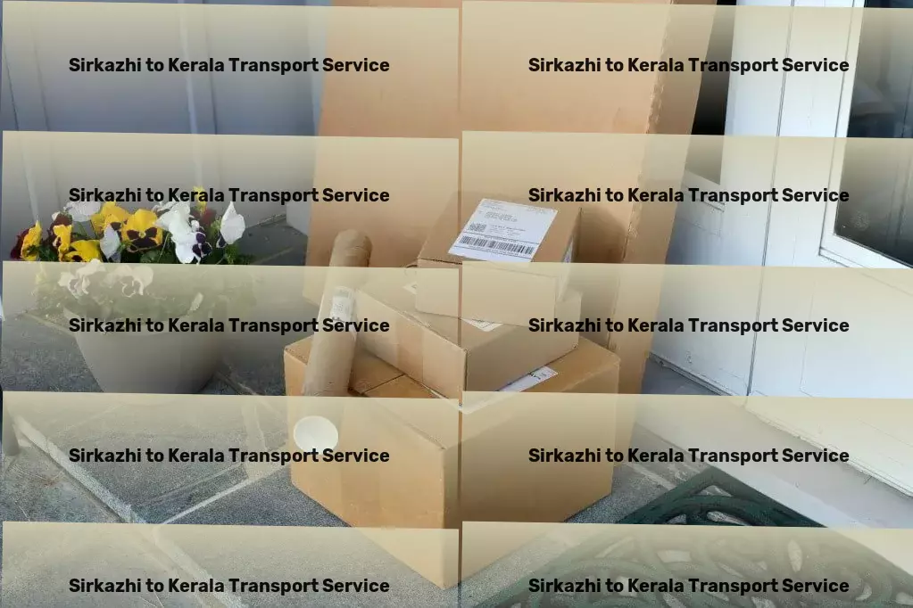 Sirkazhi to Kerala Transport Reliable transportation services dedicated to India's market! - Industrial goods transport solutions