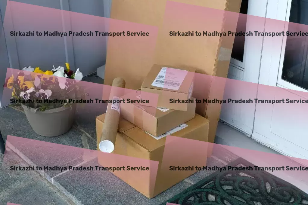 Sirkazhi to Madhya Pradesh Transport A vision transforming Indian goods transit realities! - Fast shipping solutions