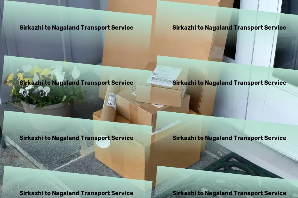 Sirkazhi to Nagaland Transport Fast freight services