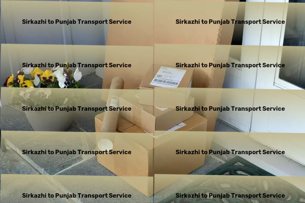 Sirkazhi to Punjab Transport The backbone of efficient goods transit across the diverse Indian terrain. - Nationwide parcel transport