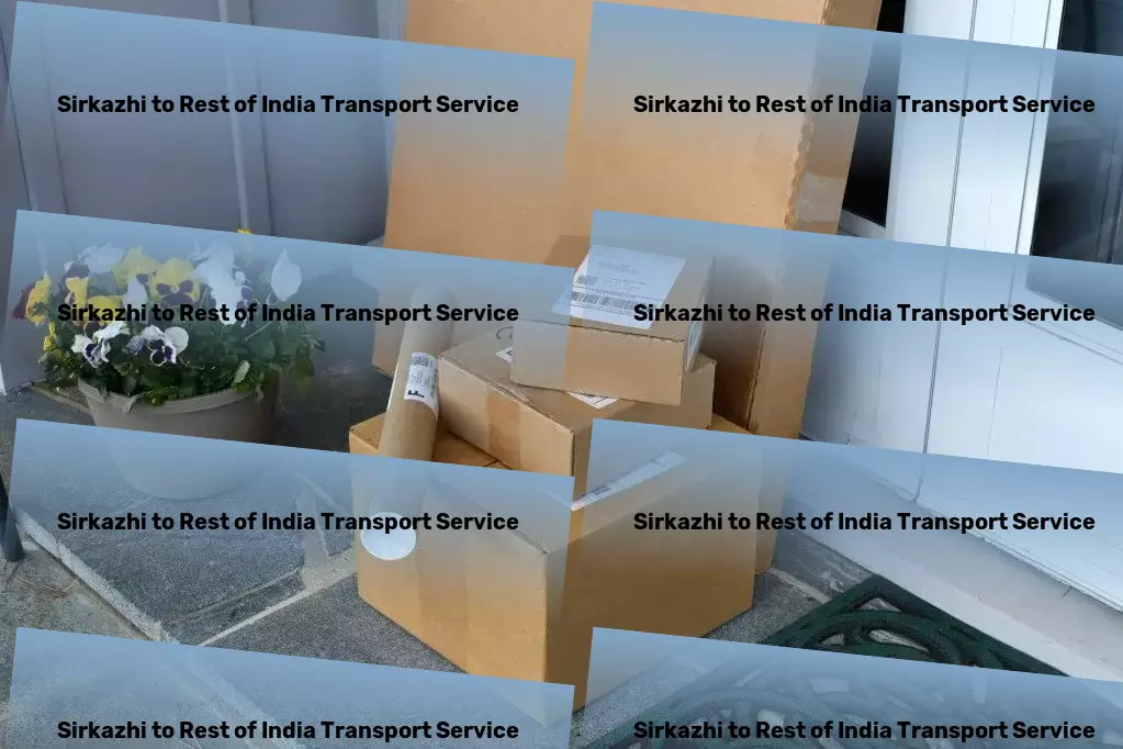 Sirkazhi to Rest Of India Transport Bridge the gap with our cutting-edge Indian transport services! - Local goods operations