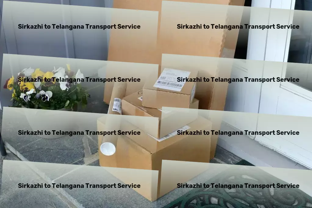 Sirkazhi to Telangana Transport High-volume packers and movers