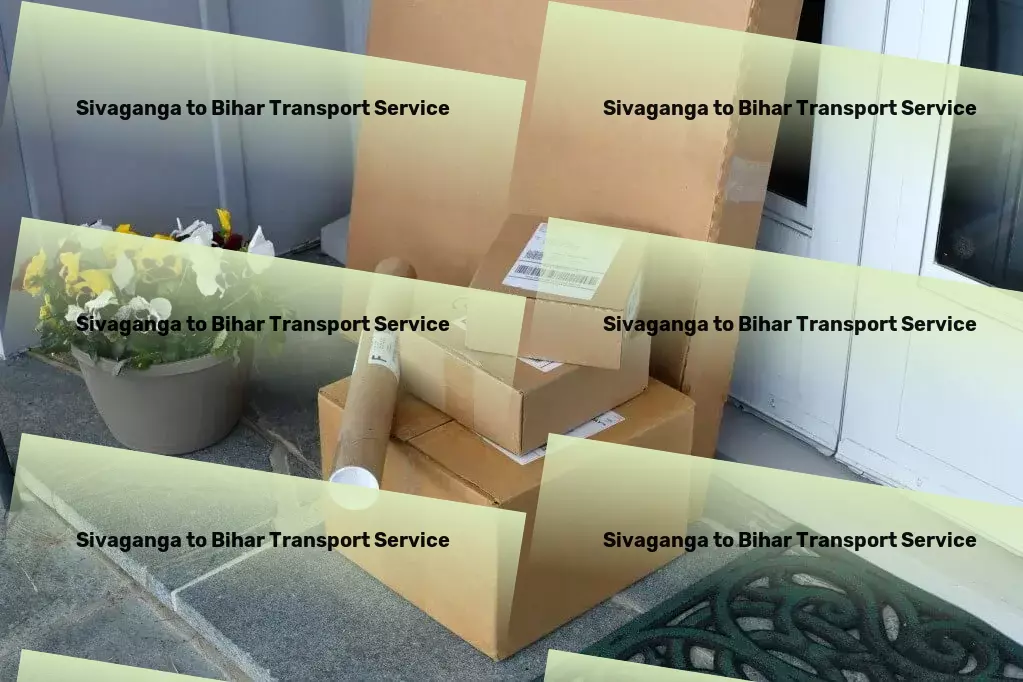 Sivaganga to Bihar Transport Empowering your business with unmatched transport efficiency! - Local goods operations