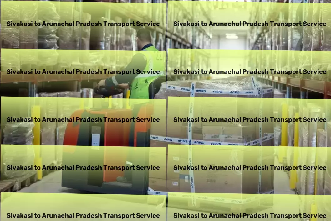 Sivakasi to Arunachal Pradesh Transport Seamless integration into the Indian market with top-notch transport solutions! - Rapid freight forwarding