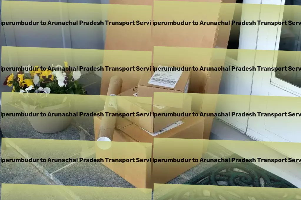 Sriperumbudur to Arunachal Pradesh Transport Move with ease: India's trusted transport partner! - Professional moving and shipment