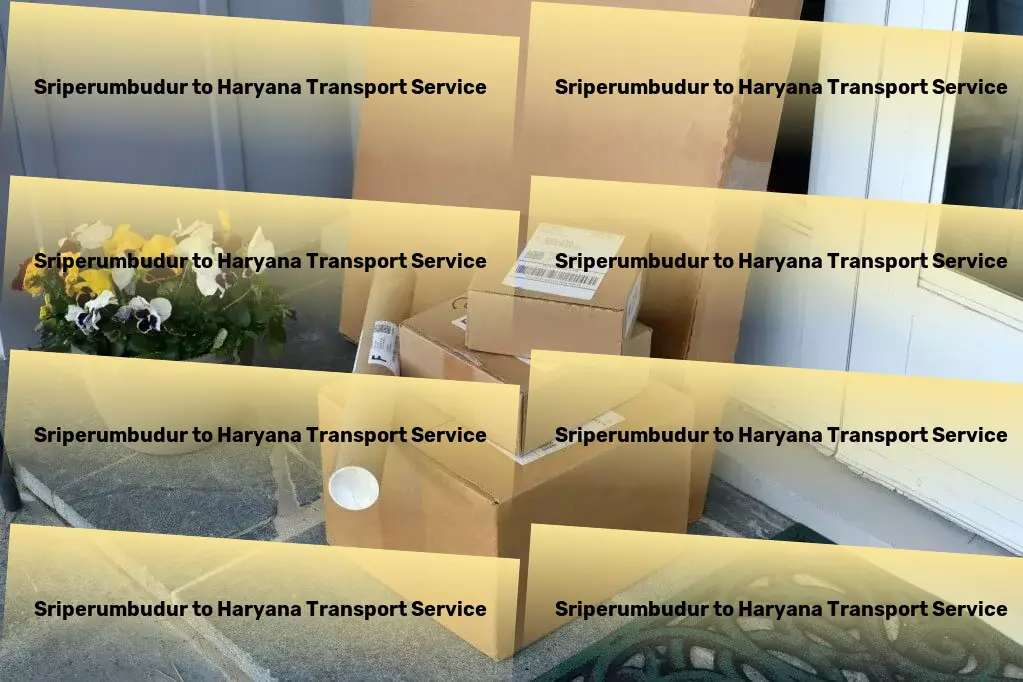 Sriperumbudur to Haryana Transport Master the art of moving goods in India with our expertise. - National package services