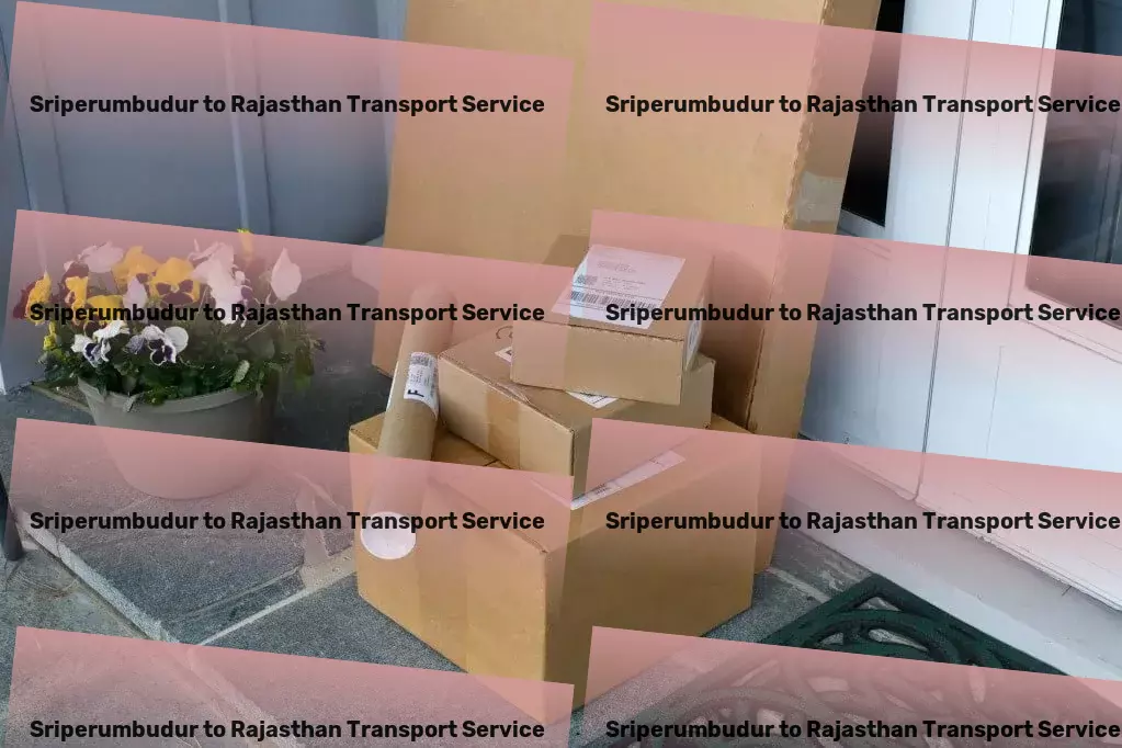 Sriperumbudur to Rajasthan Transport Efficient road shipment services